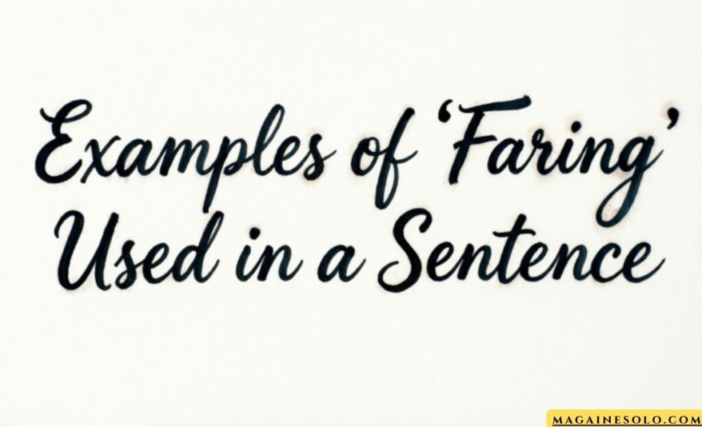 Examples of 'Faring' Used in a Sentence