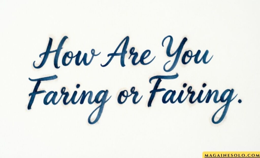 How are you faring
