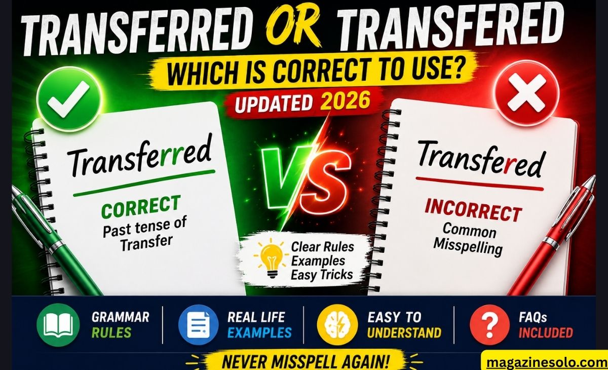 Transferred or Transfered: Which is Correct to Use (Updated 2026)