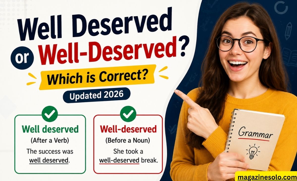 Well Deserved or Well-Deserved? Which is Correct? (Updated 2026)