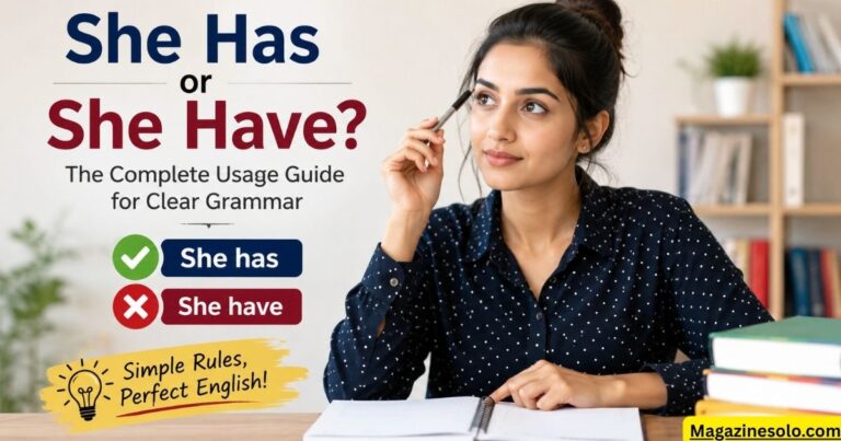 She Has or She Have? The Complete Usage Guide for Clear Grammar