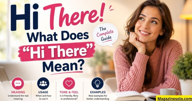 What Does "Hi There" Mean? The Complete Guide