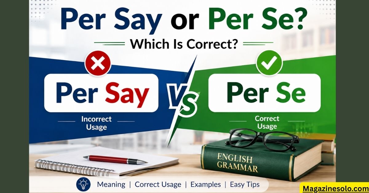 Per Say or Per Se? Which Is Correct?